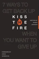 Book cover of Kiss the Fire by Shawn Johnson