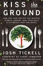 Book cover of Kiss the Ground by Josh Tickell