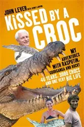 Book cover of Kissed by a Croc by John Lever
