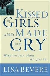 Book cover of Kissed the Girls and Made Them Cry by Lisa Bevere