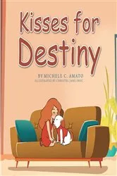 Book cover of Kisses for Destiny by Michele C. Amato