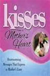 Book cover of Kisses from a Mother's Heart by Howard Books