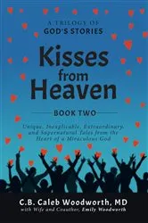 Book cover of Kisses from Heaven Book Two by Woodworth, MD, C.B. Caleb