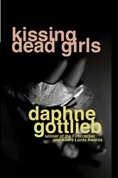 Book cover of Kissing Dead Girls by Daphne Gottlieb