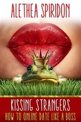 Book cover of Kissing Strangers by Alethea Spiridon