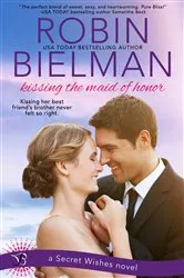 Book cover of Kissing the Maid of Honor by Robin Bielman
