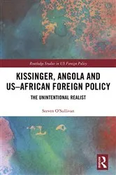Book cover of Kissinger, Angola and US-African Foreign Policy by Steven O'Sullivan