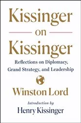 Book cover of Kissinger on Kissinger by Winston Lord