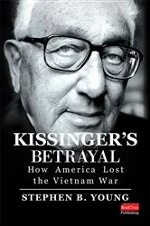 Book cover of Kissinger's Betrayal by Stephen B. Young