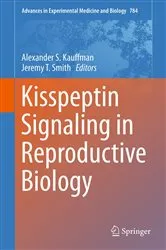 Book cover of Kisspeptin Signaling in Reproductive Biology by Alexander S. Kauffman