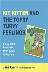 Book cover of Kit Kitten and the Topsy-Turvy Feelings by Jane Evans