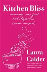 Book cover of Kitchen Bliss by Laura Calder