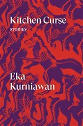 Book cover of Kitchen Curse by Eka Kurniawan