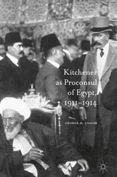 Book cover of Kitchener as Proconsul of Egypt, 1911-1914 by George.H. Cassar