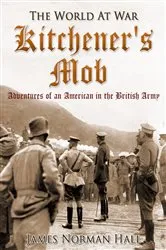 Book cover of Kitchener's Mob / Adventures of an American in the British Army by James Norman Hall