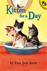 Book cover of Kitten for a Day by Ezra Jack Keats