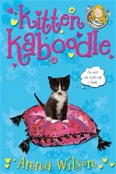 Book cover of Kitten Kaboodle by Anna Wilson