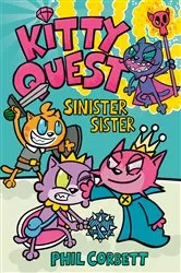 Book cover of Kitty Quest: Sinister Sister: A Graphic Novel by Phil Corbett