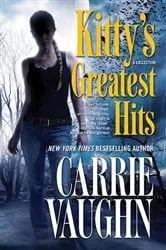Book cover of Kitty's Greatest Hits by Carrie Vaughn
