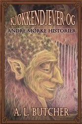 Book cover of Kjøkkendjever og andre mørke historier by A L Butcher