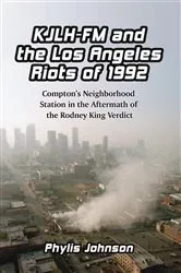 Book cover of KJLH-FM and the Los Angeles Riots of 1992 by Phylis Johnson
