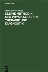 Book cover of Kleine Methodik der physikalischen Therapie und Diagnostik (2nd ed.) by Magdalena Oldenburg