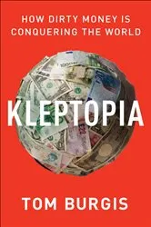 Book cover of Kleptopia by Tom Burgis