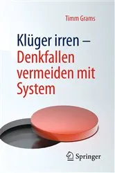 Book cover of Klüger irren - Denkfallen vermeiden mit System by Timm Grams