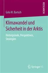 Book cover of Klimawandel und Sicherheit in der Arktis by Golo M. Bartsch