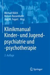 Book cover of Klinikmanual Kinder- und Jugendpsychiatrie und -psychotherapie (3rd ed.) by Michael Kölch