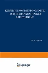 Book cover of Klinische Röntgendiagnostik der Erkrankungen der Brustorgane by H. Chaoul