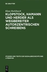 Book cover of Klopstock, Hamann und Herder als Wegbereiter autorzentrischen Schreibens by Klaus Hurlebusch