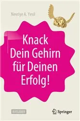 Book cover of Knack Dein Gehirn für Deinen Erfolg! by Nevriye A. Yesil