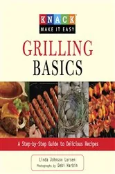 Book cover of Knack Grilling Basics by Linda Larsen
