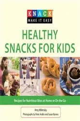 Book cover of Knack Healthy Snacks for Kids by Amy Wilensky