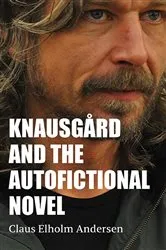 Book cover of Knausgård and the Autofictional Novel by Claus Elholm Andersen