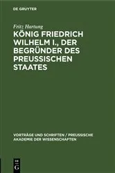 Book cover of König Friedrich Wilhelm I., der Begründer des preussischen Staates by Fritz Hartung