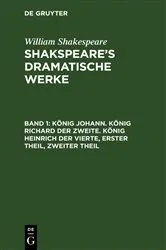 Book cover of König Johann. König Richard der Zweite. König Heinrich der Vierte, Erster Theil, Zweiter Theil by August Wilhelm Schlegel