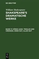 Book cover of König Lear. Troilus und Cressida. Ende gut, Alles gut by August Wilhelm Schlegel