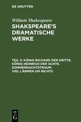 Book cover of König Richard der Dritte. König Heinrich der Achte. Sommernachtstraum. Viel Lärmen um Nichts by August Wilhelm Schlegel