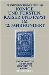 Book cover of Könige und Fürsten, Kaiser und Papst im 12. Jahrhundert (2nd ed.) by Bernhard Schimmelpfennig