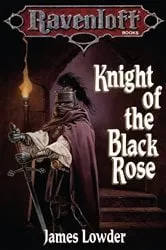 Book cover of Knight of the Black Rose by James Lowder