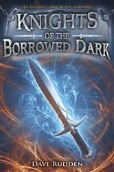Book cover of Knights of the Borrowed Dark by Dave Rudden