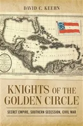 Book cover of Knights of the Golden Circle by David C. Keehn