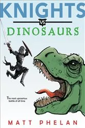 Book cover of Knights vs. Dinosaurs by Matt Phelan