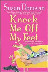 Book cover of Knock Me Off My Feet by Susan Donovan
