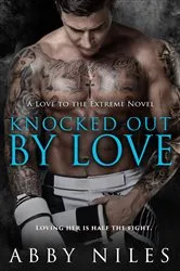 Book cover of Knocked Out By Love by Abby Niles