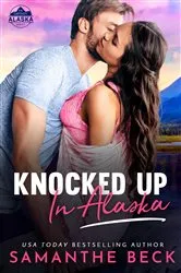 Book cover of Knocked Up in Alaska by Samanthe Beck
