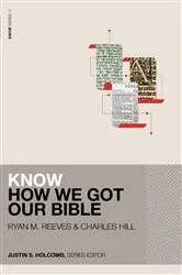 Book cover of Know How We Got Our Bible by Ryan Matthew Reeves