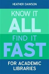 Book cover of Know it All, Find it Fast for Academic Libraries by Unknown